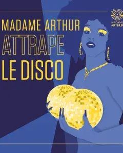 Madame Arthur attrape le disco