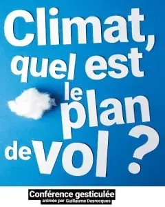 Conférence gesticulée : Climat, quel est le plan de vol ?
