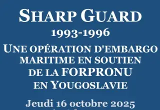 Conférence « Sharp Guard (1993-1996) - Une opération d'embargo maritime » par Jean-Yves Nerzic