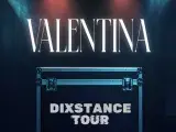 Valentina - Dixstance tour